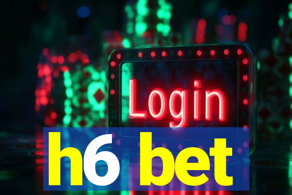 h6 bet